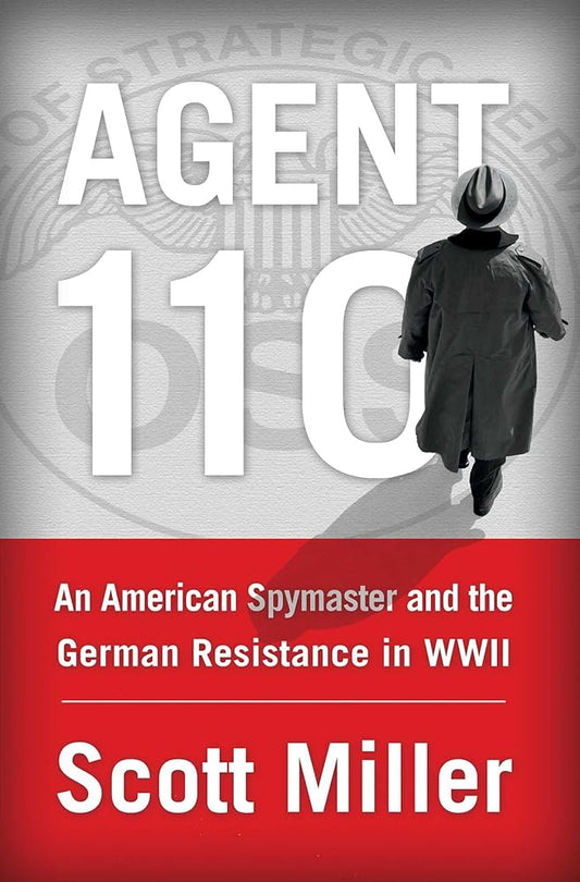 Agent 110: An American Spymaster and the German Resistance in WWII cover image