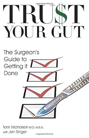 Trust Your Gut: The Surgeon's Guide To Getting It Done cover image