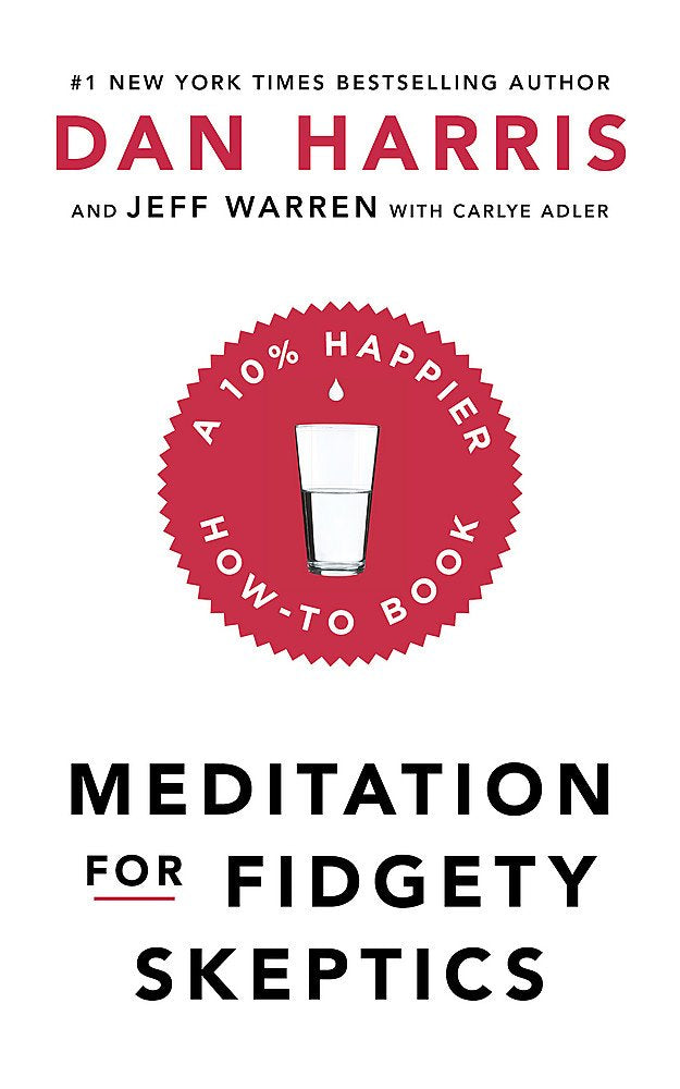 Meditation For Fidgety Skeptics: A 10% Happier How-To Book cover image