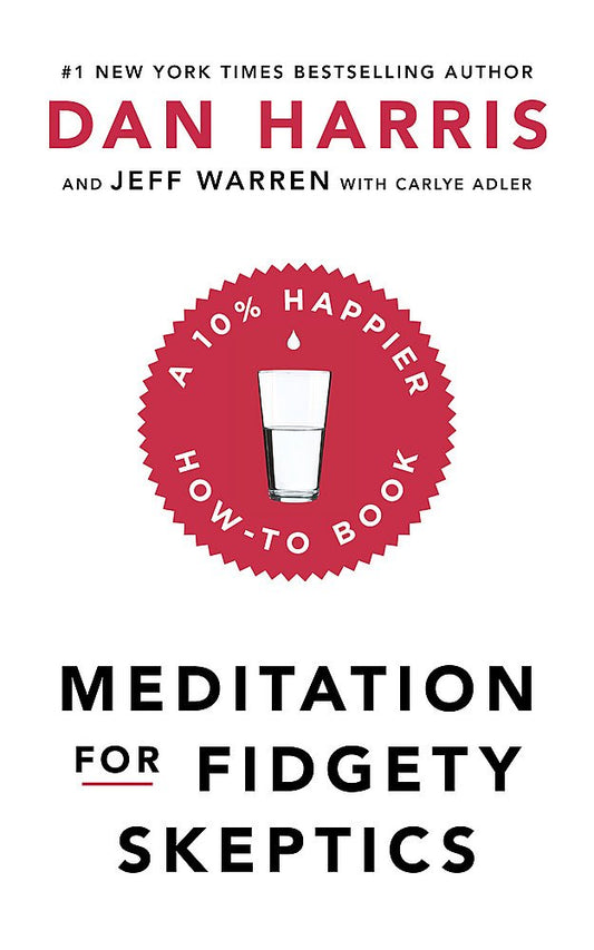 Meditation For Fidgety Skeptics: A 10% Happier How-To Book cover image