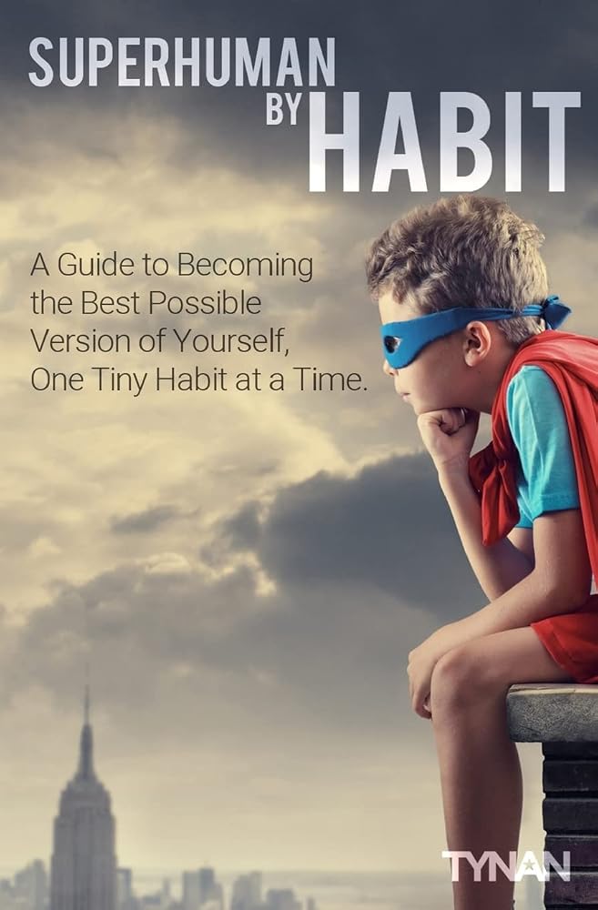 Superhuman By Habit: A Guide to Becoming the Best Possible Version of Yourself, One Tiny Habit at a Time cover image