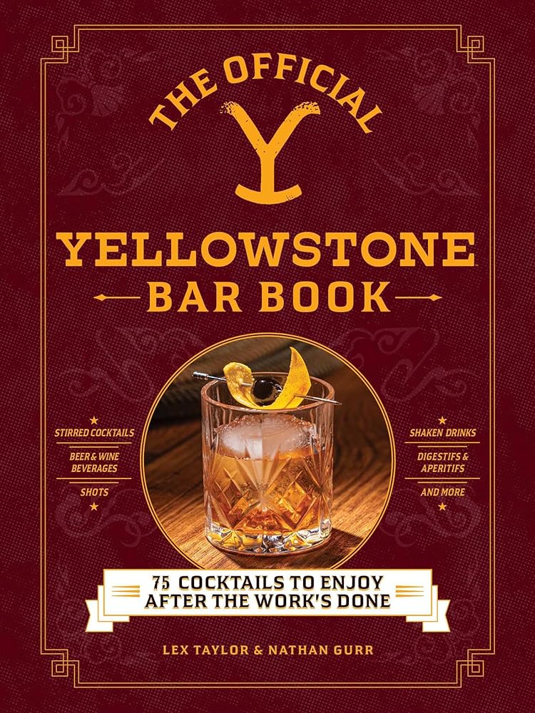 The Official Yellowstone Bar Book: 75 Cocktails to Enjoy after the Work's Done cover image