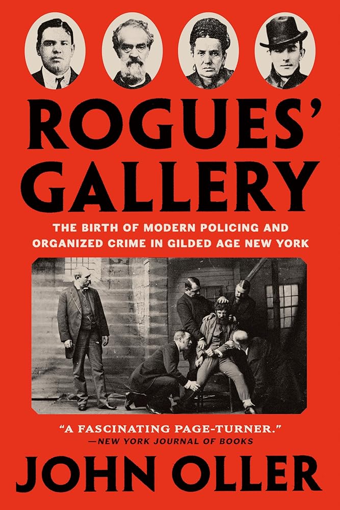Rogues' Gallery: The Birth of Modern Policing and Organized Crime in Gilded Age New York cover image