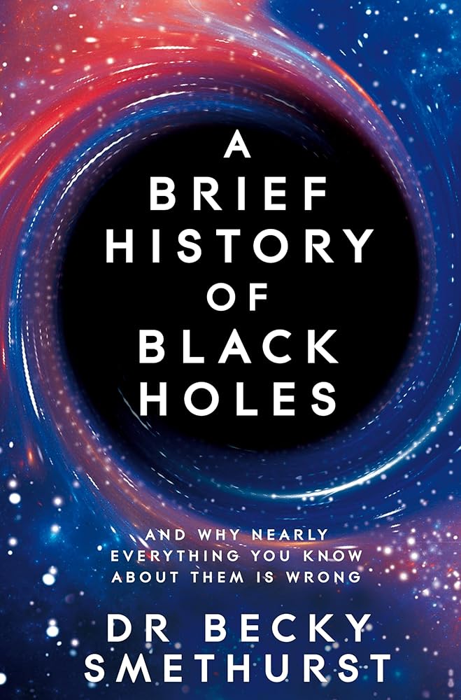 A Brief History of Black Holes: And why nearly everything you know about them is wrong cover image