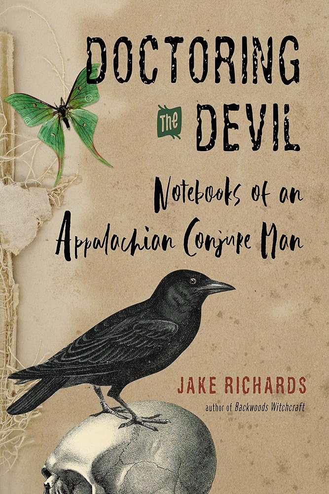 Doctoring the Devil: Appalachian Backwoods Witchcraft for Conjuring Love, Money, Justice, and Success (The Backwoods Library) cover image