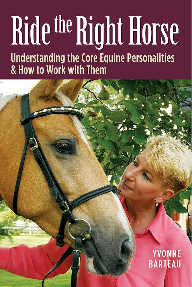 Ride the Right Horse: Understanding the Core Equine Personalities & How to Work with Them cover image
