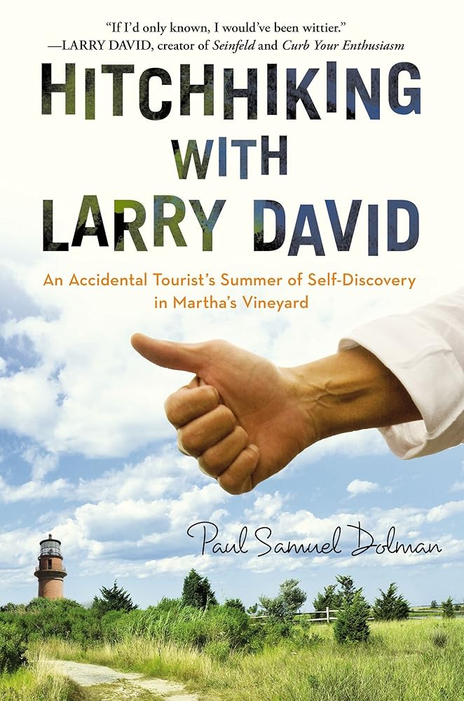Hitchhiking with Larry David: An Accidental Tourist's Summer of Self-Discovery in Martha's Vineyard cover image