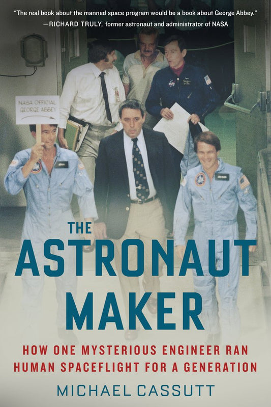 The Astronaut Maker: How One Mysterious Engineer Ran Human Spaceflight for a Generation cover image