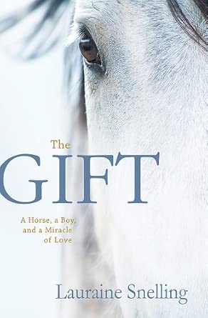 The Gift: A Horse, a Boy, and a Miracle of Love cover image