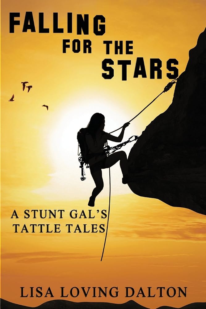Falling For The Stars: A Stunt Gal's Tattle Tales cover image
