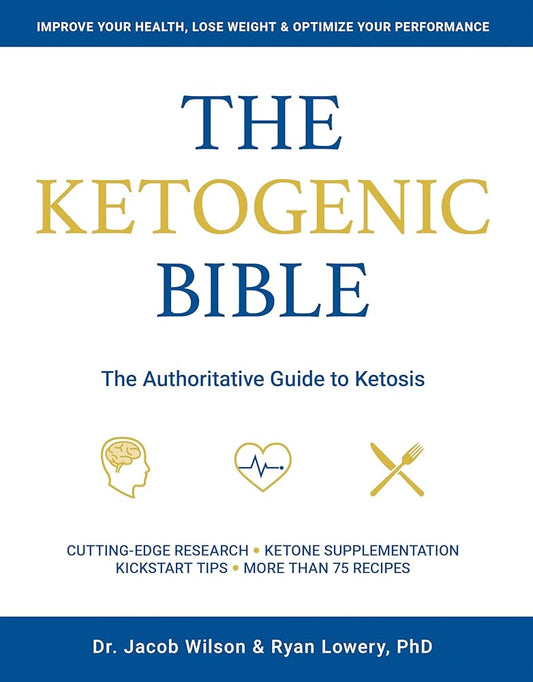 The Ketogenic Bible: The Authoritative Guide to Ketosis cover image