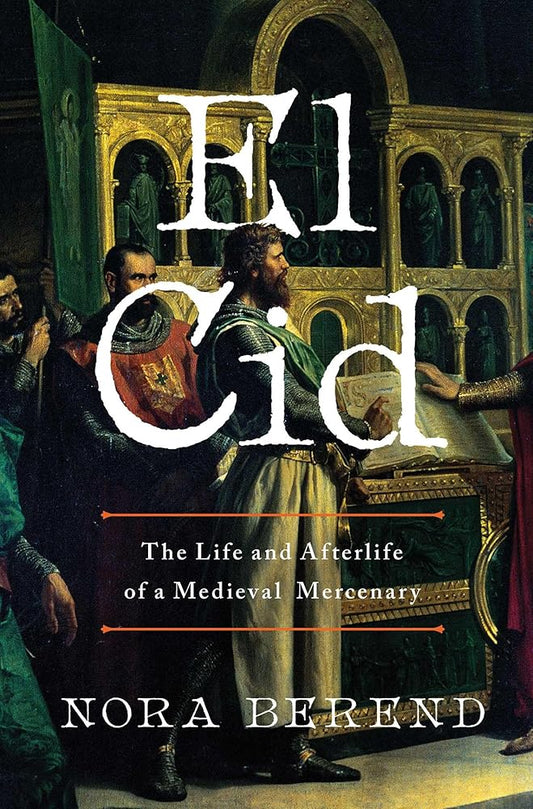 El Cid: The Life and Afterlife of a Medieval Mercenary cover image