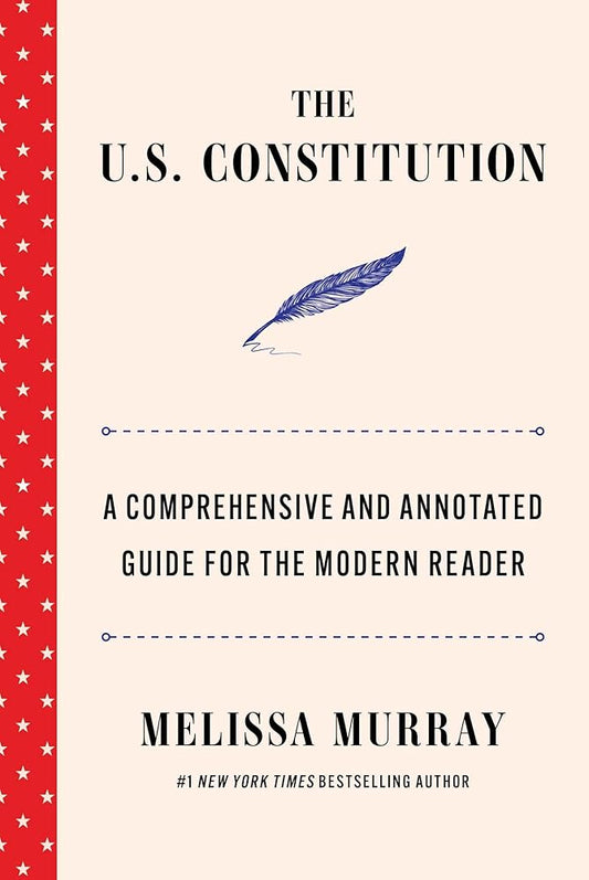 The U.S. Constitution: A Comprehensive and Annotated Guide for the Modern Reader cover image