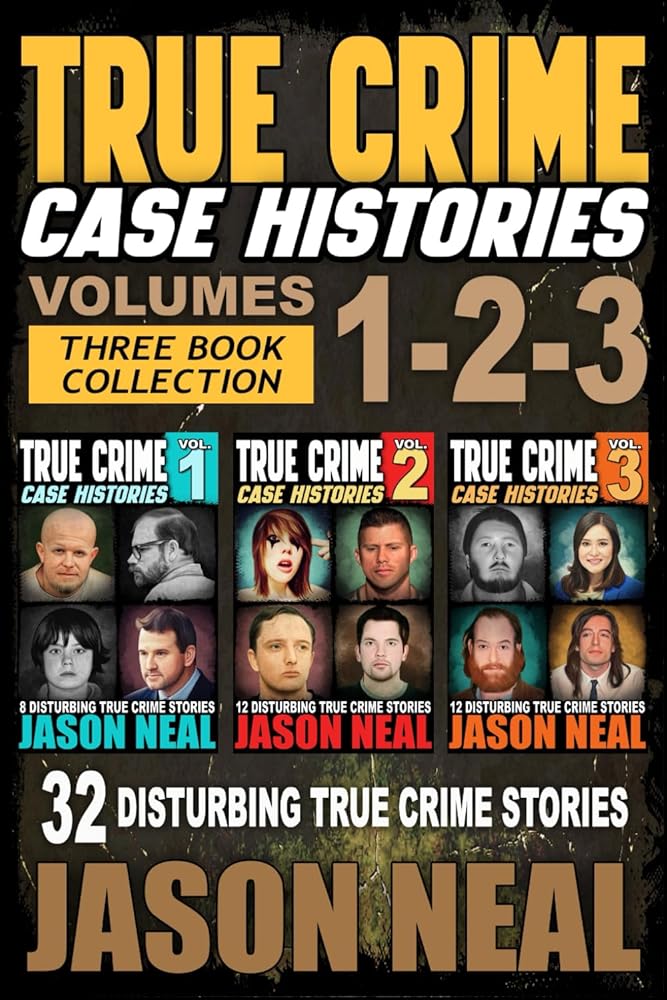 True Crime Case Histories - (Books 1, 2 & 3): 32 Disturbing True Crime Stories (3 Book True Crime Collection) cover image