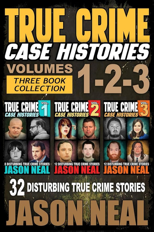 True Crime Case Histories - (Books 1, 2 & 3): 32 Disturbing True Crime Stories (3 Book True Crime Collection) cover image