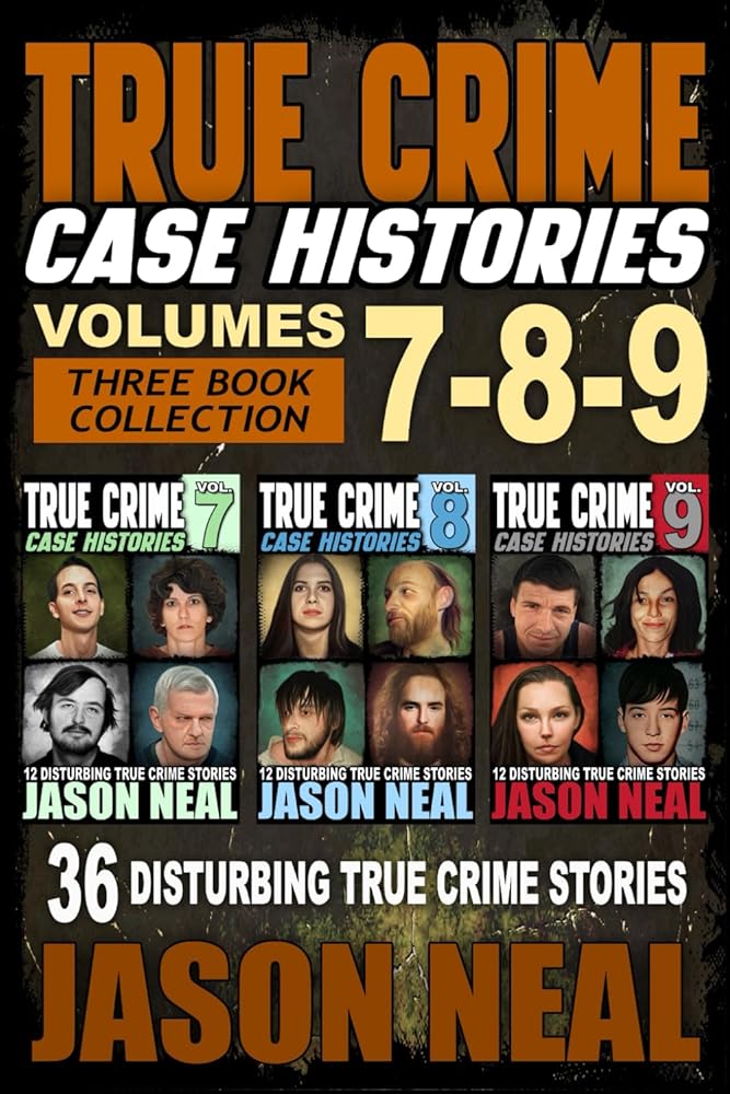 True Crime Case Histories - (Books 7, 8, & 9): 36 Disturbing True Crime Stories (3 Book True Crime Collection) cover image