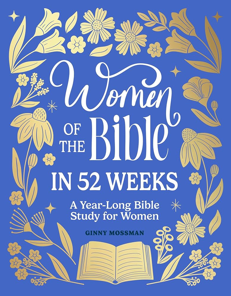 Women of the Bible in 52 Weeks: A Year-Long Bible Study for Women (Christian Inspirational Books for Women) cover image