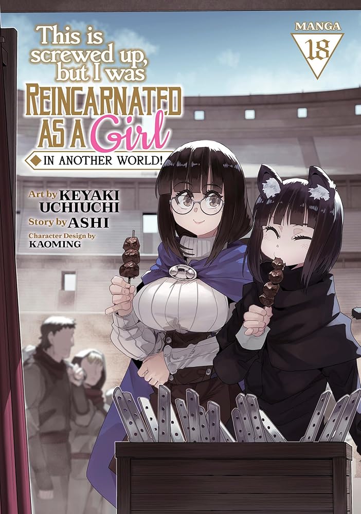 This Is Screwed Up, but I Was Reincarnated as a GIRL in Another World! (Manga) Vol. 18 cover image