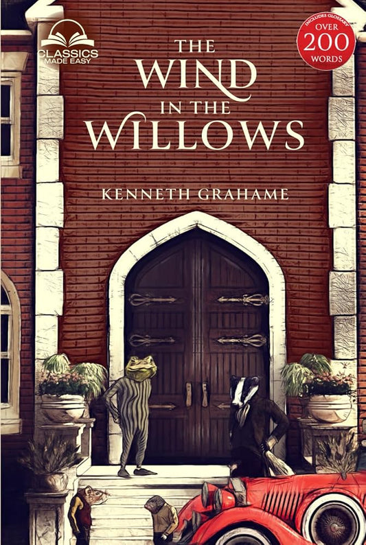 The Wind in the Willows (Classics Made Easy): Unabridged, with Comprehensive Glossary, Biographical Article, and Historical Context cover image