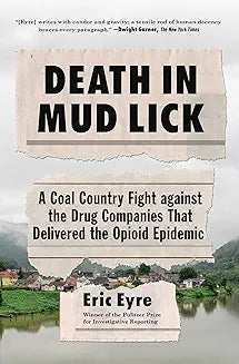 Death in Mud Lick A Coal Country Fight Against the Drug Companies That Delivered the Opioid Epidemic