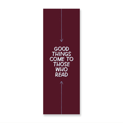 Good Things Come To Those Who Read Bookmarks, Funny Bookmark