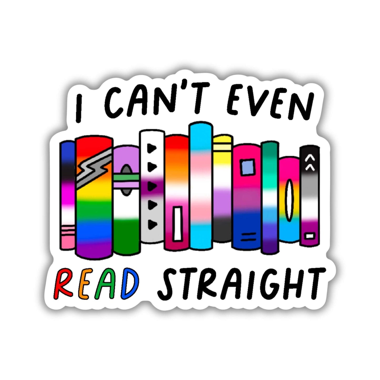 Can't Even Read Straight Sticker