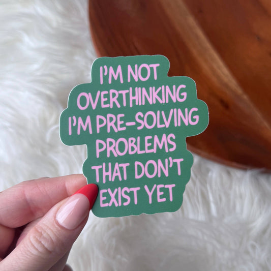 "Not overthinking I'm pre-solving problems" Funny Sticker