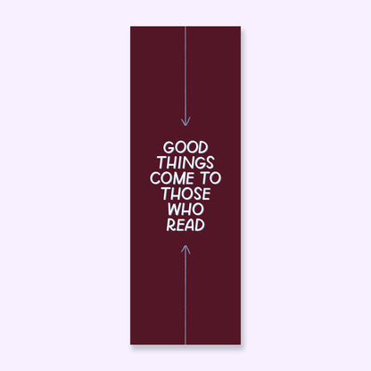 Good Things Come To Those Who Read Bookmarks, Funny Bookmark