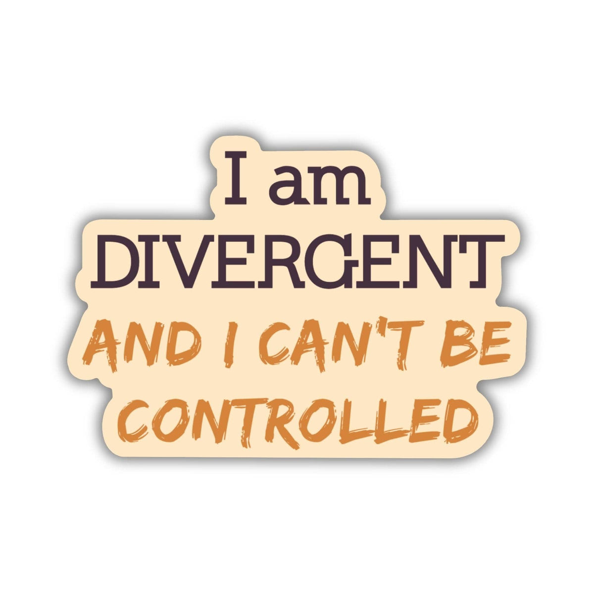 I Can't Be Controlled Sticker | Divergent