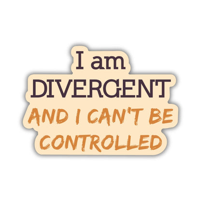 I Can't Be Controlled Sticker | Divergent