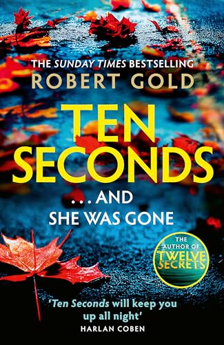 Ten Seconds: From the Sunday Times Bestselling Author of Twelve Secrets